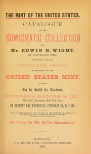 Cover of: Catalogue of the numismatic collection of Mr. Edwin B. Wight, of Cleveland, Ohio: comprising a nearly complete series of the issues of the United States mint