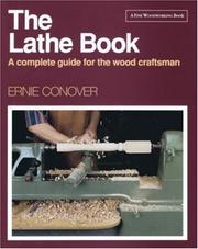 Cover of: The lathe book: a complete guide to the wood craftsman