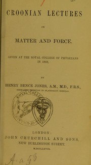 Cover of: Croonian lectures on matter and force: given at the Royal College of Physicians in 1868