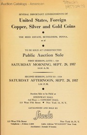 Cover of: Several important consignments of United States, foreign copper, silver and gold coins: the reed estate ...