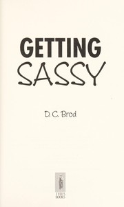 Cover of: Getting Sassy by D. C. Brod