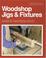Cover of: Woodshop jigs & fixtures
