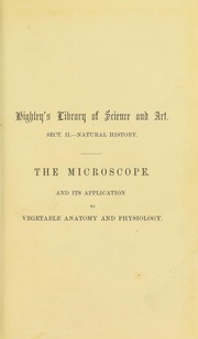 Cover of: The microscope: and its application to vegetable anatomy and physiology.