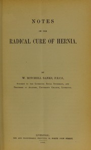 Cover of: Notes on the radical cure of hernia by W. Mitchell Banks