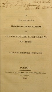 A few additional practical observations on the wire-gauze safety-lamps for miners by Sir Humphry Davy