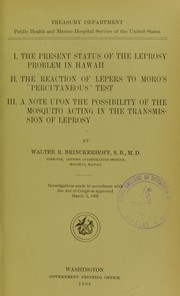 Cover of: I. The present status of the leprosy problem in Hawaii. II. The reaction of lepers to Moro's 'percutaneous' test. III. A note upon the possibility of the mosquito acting in the transmission of leprosy