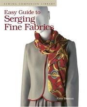 Cover of: Easy guide to serging fine fabrics | Kitty Benton