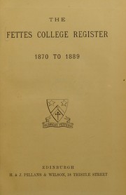 The Fettes College register, 1870 to 1889 by Fettes College (Edinburgh, Scotland)