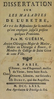 Cover of: Dissertation sur les maladies de l'ur©·tre, avec des r©♭flexions sur la m©♭thode qu'ont employ©♭e jusqu'©  pr©♭sent quelques praticiens