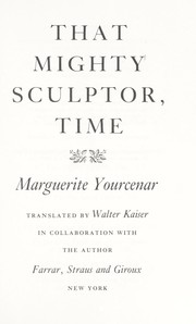 Cover of: That mighty sculptor, time by Marguerite Yourcenar