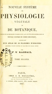 Cover of: Nouveau syst©·me de physiologie v©♭g©♭tale et de botanique : fond©♭ sur les m©♭thodes d'observation, qui ont ©♭t©♭ d©♭velopp©♭es dans le nouveau syst©·me de chimie organique, accompagn©♭ d'un atlas de 60 planches d'analyses