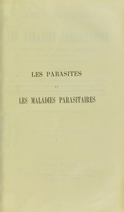 Cover of: Les parasites et les maladies parasitaires chez l ́homme, les animaux domestiques et les animaux sauvages:  avec lesquels ils peuvent ©♭tre en contact : insectes, arachnides, crustac©♭s by Pierre Mégnin