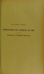 Cover of: Les donn©♭es actuelles sur l'h©♭matologie des cirrhoses du foie et de la maladie (ou syndrome) de Banti: th©·se pr©♭sent©♭e et publiquement soutenue ©  la Facult©♭ de m©♭decine de Montpellier le 5 avril 1913