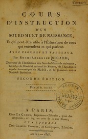 Cover of: Cours d'instruction d'un sourd-muet de naissance: et qui peut ©®tre utile ©  celle de ceux qui entendent et qui parlent, avec figures et tableaux