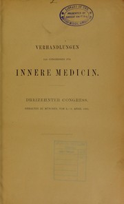 Cover of: Verhandlungen des Congresses f©ơr innere Medicin: dreizehenter Congress gehalten zu M©ơnchen, vom 2.-5. April 1895