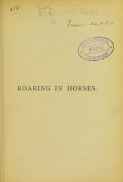 Cover of: Roaring in horses: its pathology and treatment