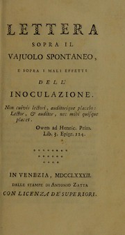 Cover of: Lettera sopra il vajuolo spontaneo, e sopra i mali effetti dell'inoculazione