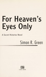 Cover of: For heaven's eyes only: a secret histories novel
