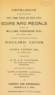 Cover of: Catalogue of the collection of Greek, Roman, foreign and United States coins and medals of the late William Dickinson ... English coins of Louis F. Lindsay ...