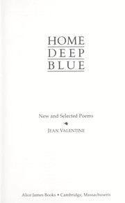 Cover of: Home, deep, blue : new and selected poems