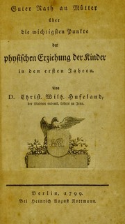 Cover of: Guter Rath an M©ơtter ©ơber die wichtigsten Punkte der physischen Erziehung der Kinder in dem ersten Jahren