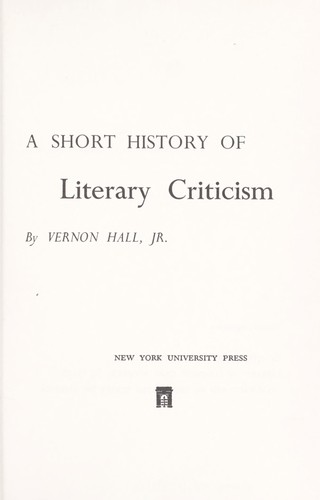 A short history of literary criticism. by Vernon Hall | Open Library