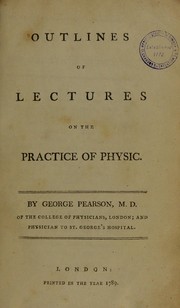 Cover of: Outlines of lectures on the practice of physic