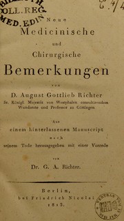 Cover of: Neue medicinische und chirurgische Bemerkungen by Georg August Richter, August Gottlieb Richter