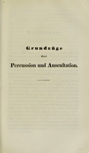 Cover of: Grundz©ơge der Percussion und Auscultation : und ihrer Anwendung auf die Diagnostik der Brustfell- und Lungenkrankheiten, als leitfaden zum Selbstunterrichte f©ơr ©rzte