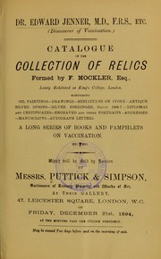 Cover of: Dr. Edward Jenner, M.D., F.R.S., etc. (discoverer of vaccination): catalogue of the collection of relics formed by F. Mockler, Esq., lately exhibited at King's College, London : comprising oil paintings, drawings, miniatures on ivory, antique silver spoons, silver porringer, dated 1686-7, diplomas and certificates, engraved and other portraits, addresses, manuscripts, autograph letters, a long series of books and pamphlets on vaccination, etc., etc