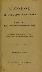 Cover of: Alcohol: its function and place : a lecture delivered before the University Temperance Society