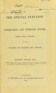 Cover of: On the special function of the sudoriparous and lymphatic systems: their vital import, and their bearing on health and disease