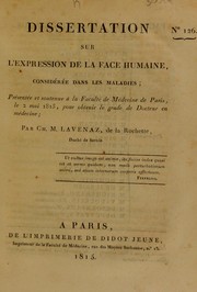 Cover of: Dissertation sur l'expression de la face humaine, consid©♭r©♭e dans les maladies: pr©♭sent©♭e et soutenue ©  la Facult©♭ de M©♭decine de Paris, le 2 mai 1815 ...