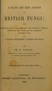 Cover of: A plain easy account of British fungi: with descriptions of the esculent and poisonous species