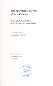 The Spiritual churches of New Orleans by Claude F. Jacobs, Andrew J. Kaslow