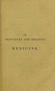 Cover of: The principles and practice of medicine by John Elliotson, Nathaniel Rogers, Alexander Cooper Lee