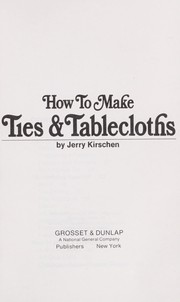 Cover of: How to make ties & tablecloths. by Jerry Kirschen