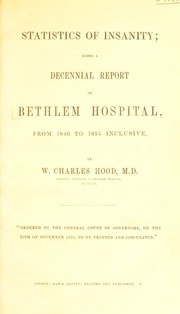 Cover of: Statistics of insanity: being a decennial report of Bethlem Hospital, from 1846 to 1855 inclusive