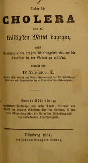 Cover of: Ueber die Cholera und die kr©Þftigsten Mittel dagegen: nebst Vorschlag eines grossen Ableitungsmittels, um die Krankheit in der Geburt zu ersticken. 2. Abtheilung, enthaltend Nachtr©Þge zum ersten Theile, Literatur und Kritik der neuesten Schriften ©ơber die Cholera, so wie eine Abhandlung ©ơber die Arten der Ansteckung und der ansteckenden Krankheitsgifte