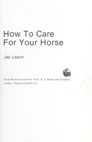 Cover of: How to care for your horse by Jay Leech
