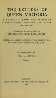 Cover of: The letters of Queen Victoria: a selection from Her Majesty's correspondence between the years 1837 and 1861, published by authority of His Majesty King Edward VII