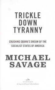 Cover of: Trickle down tyranny: crushing Obama's dream of the socialist states of America