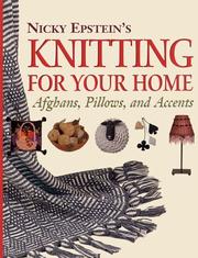 Cover of: Nicky Epstein's Knitting for Your Home: Afghans, Pillows, and Accents