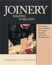 Cover of: Joinery, Shaping & Milling: Techniques and Strategies for Making Furniture Parts from Fine Woodworking (Essentials of Woodworking Series)