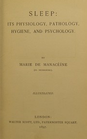 Cover of: Sleep, its physiology, pathology, hygiene, and psychology | Mar