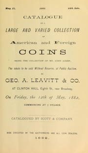 Cover of: Catalogue of a large and varied collection of American and foreign coins being the collection of Mr. John Acker ...