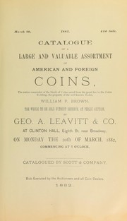 Catalogue of a large and valuable assortment of American and foreign coins, the entire remainder of the stock of coins saved from the great fire in the Potter Building, the property of the well known dealer, William P. Brown ... by Scott & Co