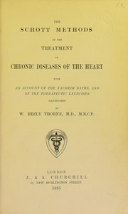 Cover of: The Schott methods of the treatment of chronic diseases of the heart: with an account of the Nauheim baths, and of the therapeutic exercises