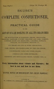 Cover of: Skuse's complete confectioner: a practical guide to the art of sugar boiling in all its branches