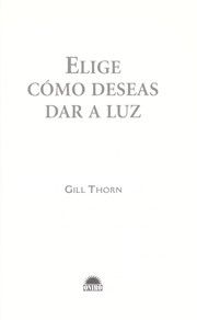 Cover of: Elige cómo deseas dar a luz